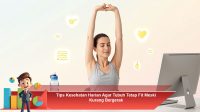 Tips-Kesehatan-Harian-Agar-Tubuh-Tetap-Fit-Meski-Kurang-Bergerak